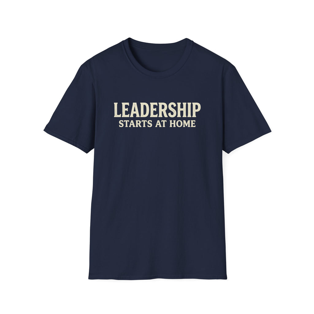 Leadership Starts at Home T-Shirt