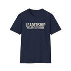 Leadership Starts at Home T-Shirt