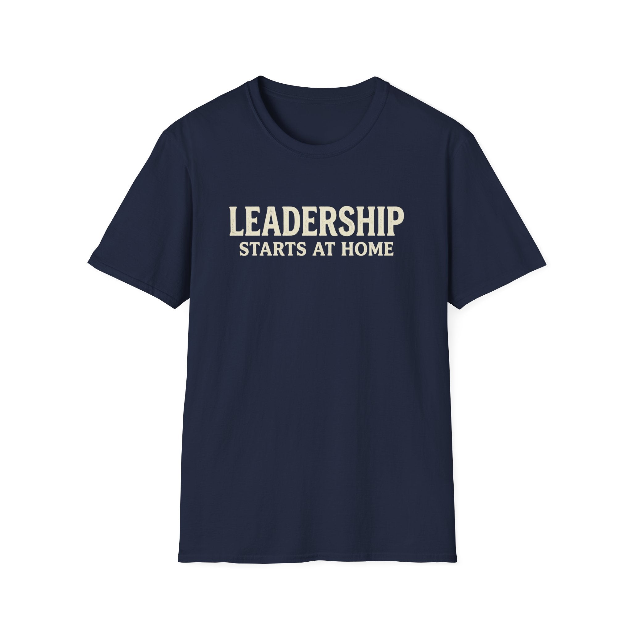 Leadership Starts at Home T-Shirt