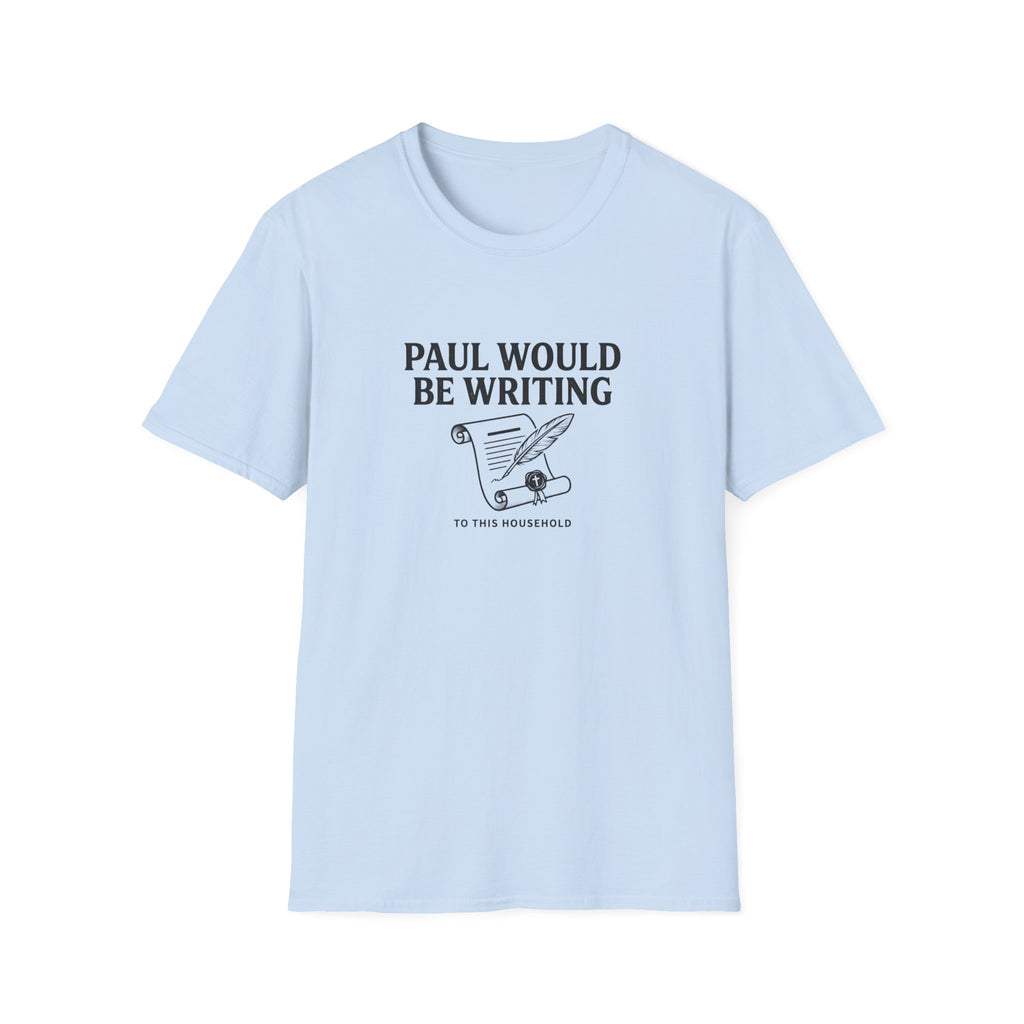 Paul Would Be Writing T-Shirt