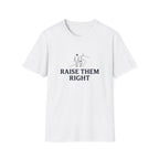 Raise Them Right T-Shirt