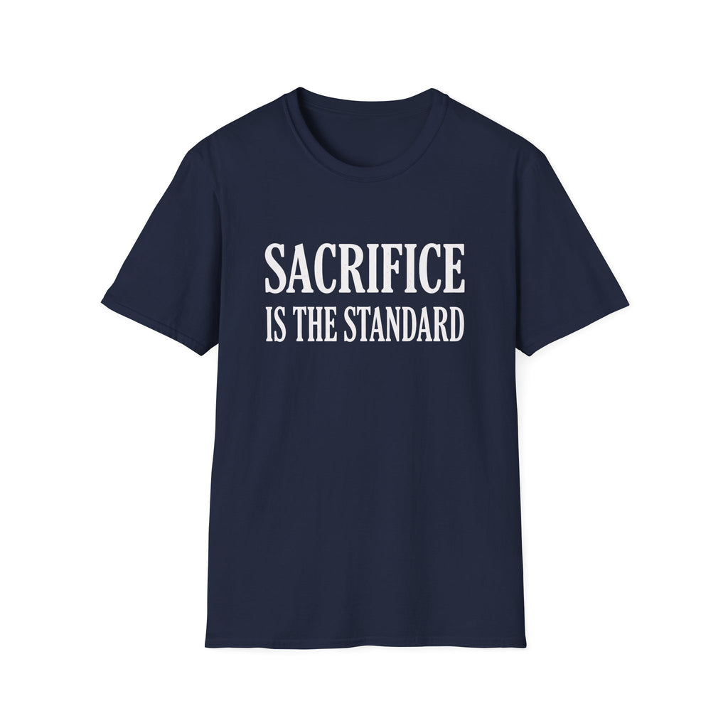 Sacrifice is the Standard T-Shirt