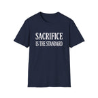 Sacrifice is the Standard T-Shirt
