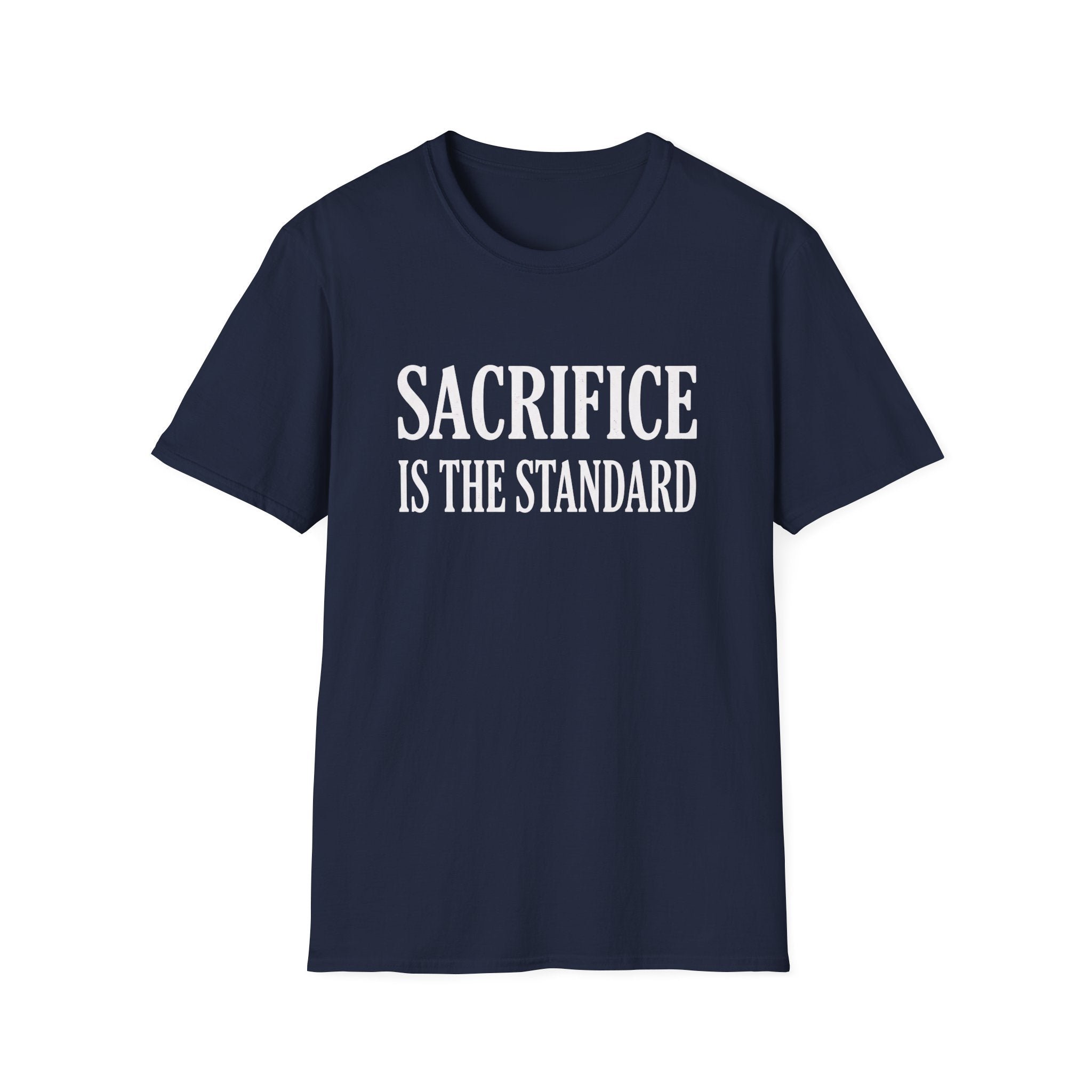 Sacrifice is the Standard T-Shirt