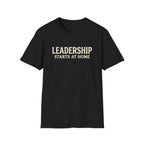 Leadership Starts at Home T-Shirt