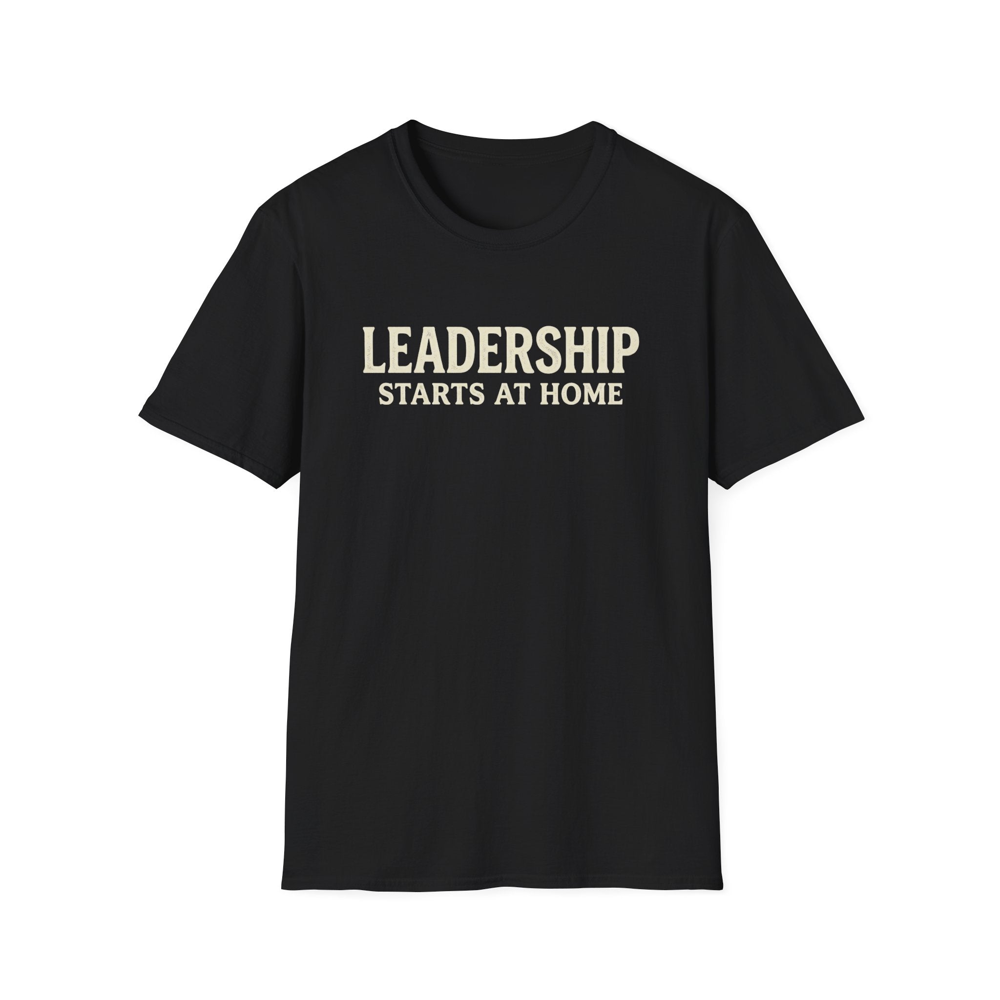 Leadership Starts at Home T-Shirt