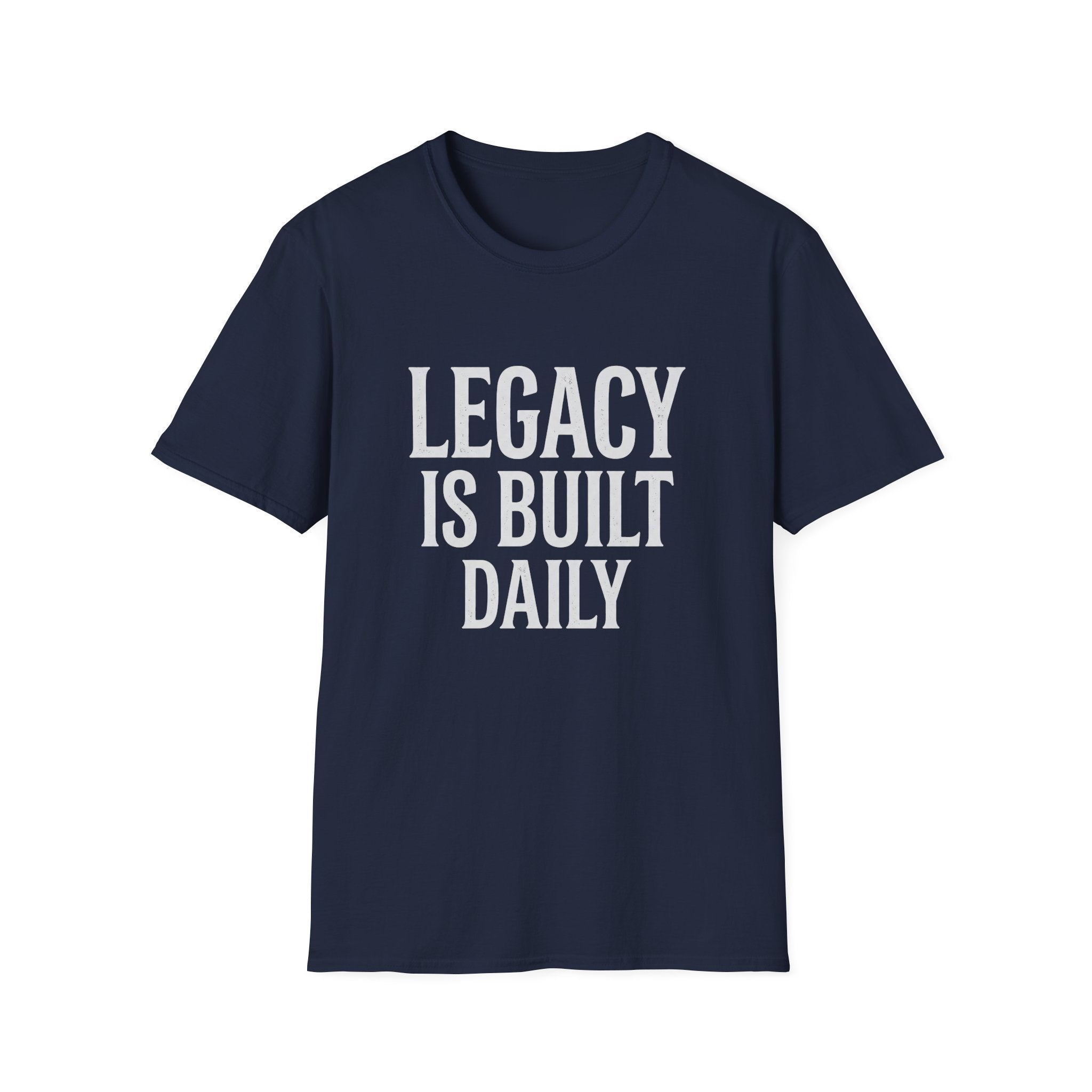 Legacy is Built Daily T-Shirt