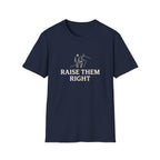 Raise Them Right T-Shirt