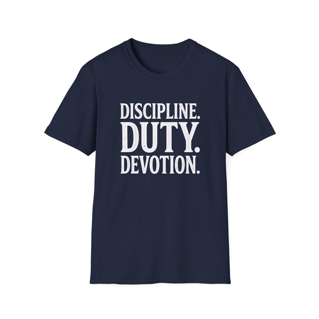 Discipline. Duty. Devotion. T-Shirt