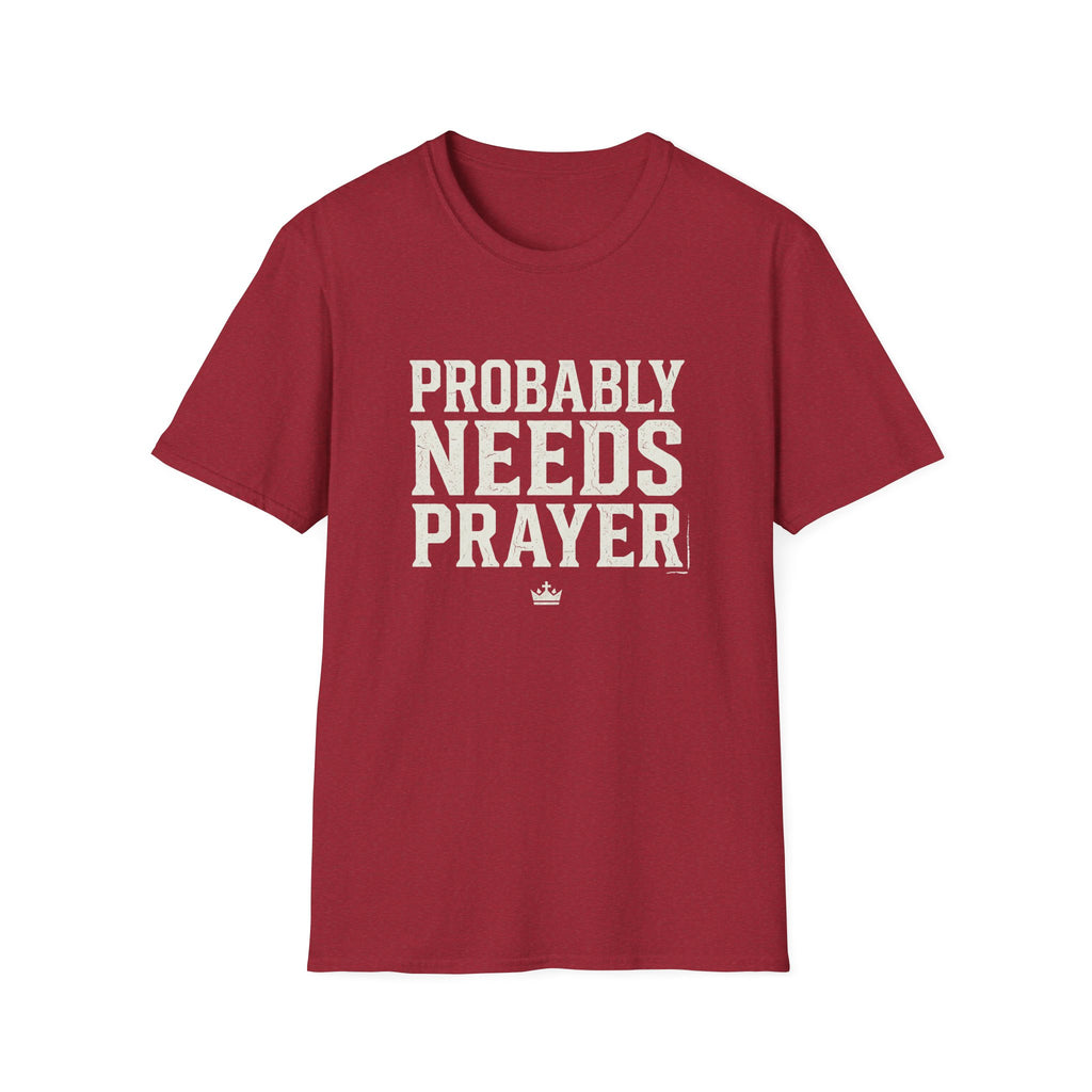 Probably Needs Prayer T-Shirt