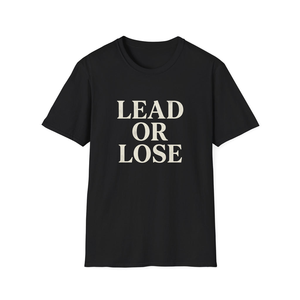 Lead or Lose T-Shirt